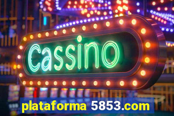 plataforma 5853.com